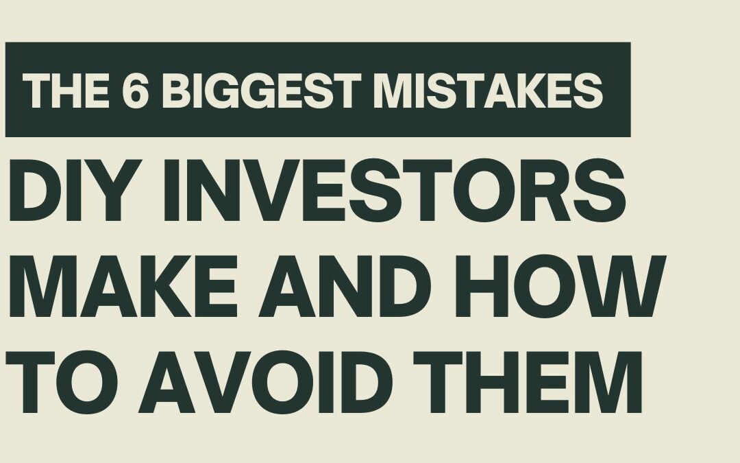 The 6 Biggest Mistakes DIY Investors Make and How to Avoid Them