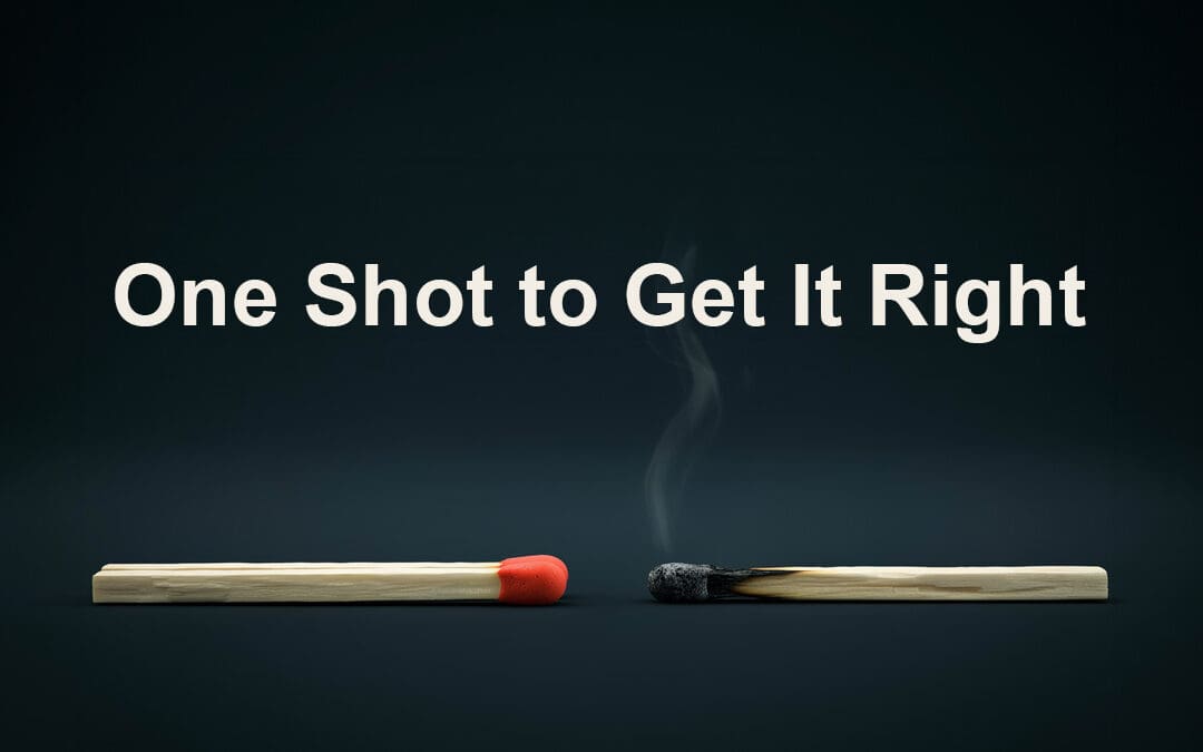 One Shot to Get It Right